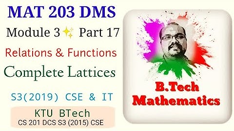 Compete Lattice  | Module 3(Part 17) | MAT 203 DMS | S3(2019) CSE & IT| CS201 DCS | KTU