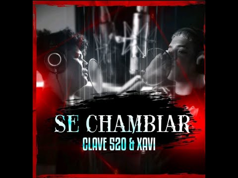 Clave 520 & Xavi - Se Chambiar