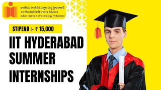 IIT Hyderabad Summer Research Internship 2024: Everything You Need to Know