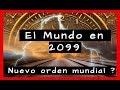 El Futuro Del Mundo En El Año 2099 y El Nuevo Orden Mundial