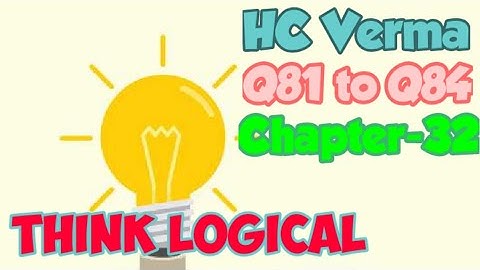 HC Verma Solutions Q81 to Q84. Chapter-32
