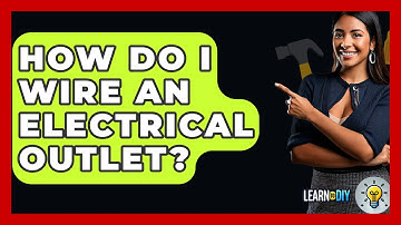 How Do I Wire An Electrical Outlet? - LearnToDIY360.com