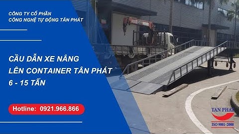 CẦU DẪN XE NÂNG LÊN CONTAINER TÂN PHÁT 6 - 15 TẤN