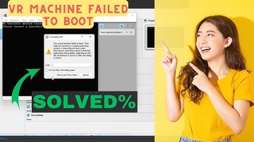Solved : The VirtualBox Machine Failed To BOOT (FIX) (Windows 10/11)