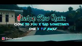 Mashu slow Remix close to you x sad someTimes one x FLy away