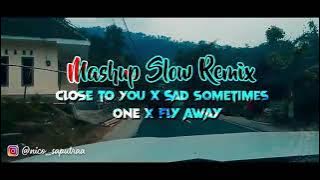 Mashu slow Remix close to you x sad someTimes one x FLy away