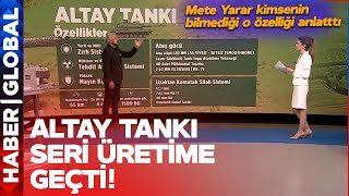 Altay Tankı Seri Üretime Geçti! Mete Yarar Yeni Altay Tankında Kimsenin Bilmediği Detayı Anlattı