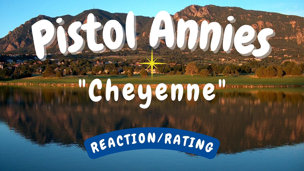 Pistol Annies -- Cheyenne  [REACTION/RATING]