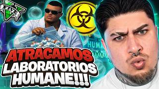 ASALTAMOS LOS LABORATORIOS HUMANE! ¿SALDRÁ BIEN?🧪🔥| GTAV RP