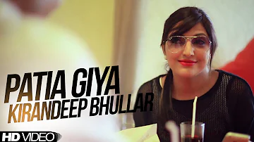 Kirandeep Bhullar || Patia Giya || New Punjabi Song 2017|| Anand Music