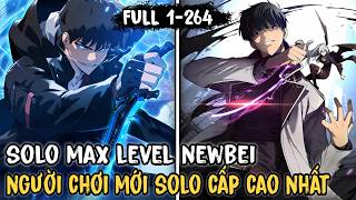 FULL BỘ | Solo Max Level Newbei - Người Chơi Mới Đạt Cấp Cao Nhất | 1-264 | Review Truyện screenshot 3