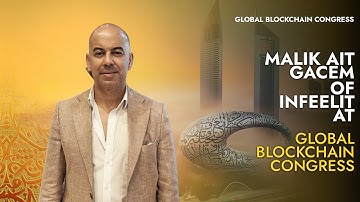 Malik Ait Gacem: CEO of InFeelit | Global Blockchain Congress