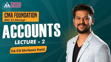 Lec 02 | CMA Foundation | Accounts| By CA CS Shrikant Patil | For Dec 2023 | Inspire Academy