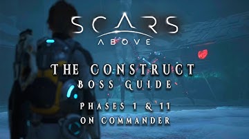 SCARS Above - The Construct Boss Guide (Commander Difficulty)