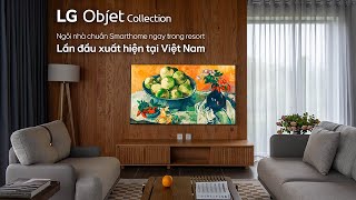 TRẢI NGHIỆM NGHỈ DƯỠNG CAO CẤP NGAY TẠI LG OBJET HOUSE