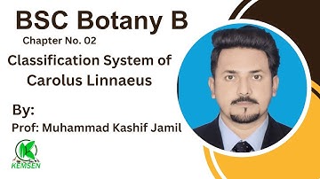 Classification System of Carolus Linnaeus I BSc Botany B I Chapter No. 02 I KEMSEN