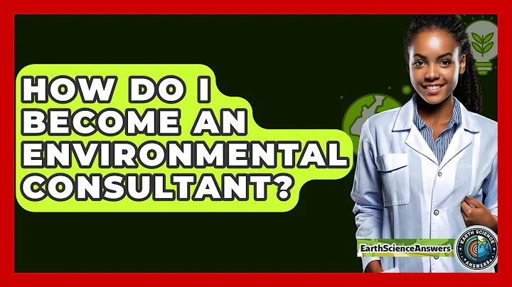 How Do I Become An Environmental Consultant? - Earth Science Answers