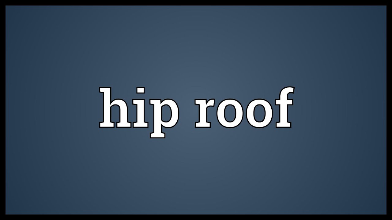 hip roof meaning youtube