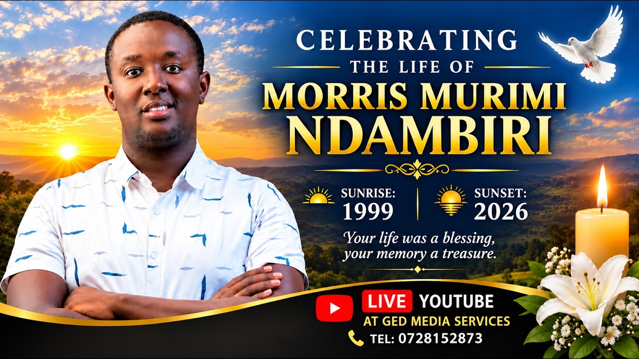 CELEBRATING THE LIFE OF MORRIS MURIMI NDAMBIRI. SUNRISE:1999 SUNSET:2026
