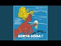 SORYA SODA!!