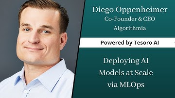 Getting AI Models into Production Faster and More Securely | Diego Oppenheimer, Algorithmia