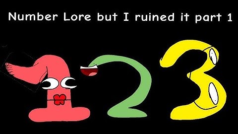 Number Lore but I ruined it 1