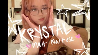 krystal - matt maltese cover because i hope youre all okay :)