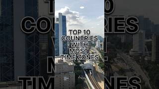 Top 10 Countries With Most Time Zones #top10 #rankings #countries #world #timezone #shorts
