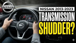 Nissan Transmission Shudder? Why Your CVT Is Shaking
