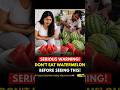 serious warning ⚠️ don't eat watermelon before watching this video #viral #shorts