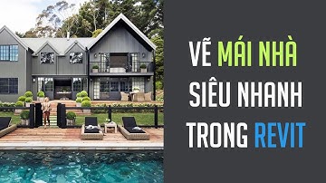 Vẽ Mái Siêu Nhanh Trong Revit