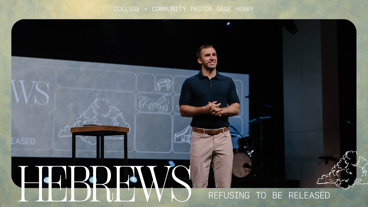 Hebrews: Refusing To Be Released – Gage Henry