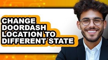 How to Change DoorDash Location to Different State 2025 - Easy Guide