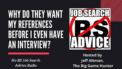 Why Do They Want My References Before I Even Have an Interview? | No BS Job Search Advice Radio