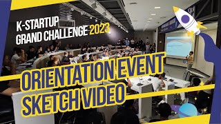K-Startup Grand Challenge 2023 Orientation Day Sketch Video