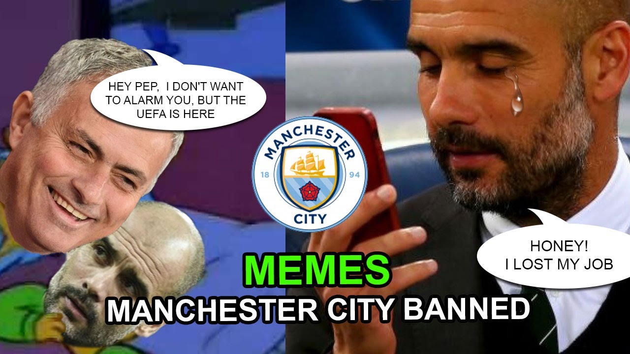 Memes Manchester City Banned From Champions League For 2 Seasons