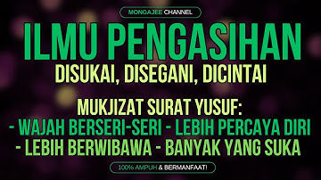 ILMU PENGASIHAN! AYAT BUKA AURA AGAR DISUKAI, DISEGANI, DICINTAI BANYAK ORANG | MUKJIZAT SURAT YUSUF