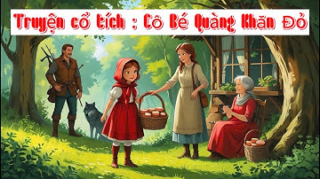 Cô Bé Quàng Khăn Đỏ | Truyện Cổ Tích Việt Nam Hay Nhất - Phim Hoạt Hình 3D - Chuyện Cổ Tích Cho Bé