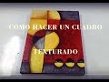 COMO HACER UN CUADRO TEXTURADO