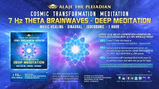 7 Hz Theta - Deep Meditation - 1Hour - Pleiadian Alaje - Cosmic Transformation