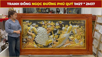 Báo giá bức tranh đồng Ngọc Đường Phú Quý 1m27x2m37 khung gỗ hương đỏ