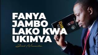 FANYA JAMBO LAKO KWA UKIMYA: - JOEL NANAUKA