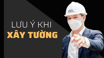 #6 LƯU Ý KHI XÂY TƯỜNG | Chia Sẻ Kinh Nghiệm Xây Dựng | Kts BÙI ANH QUỐC