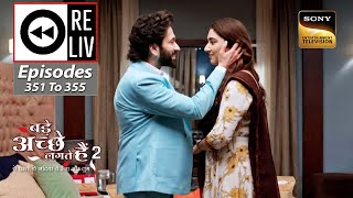 Weekly Reliv - Bade Achhe Lagte Hain 2 - Episodes 351 To 355 - 2 January 2023 To 6 January 2023