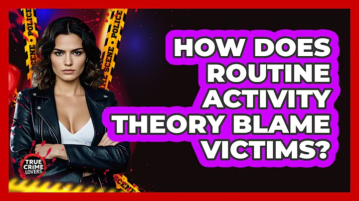 How Does Routine Activity Theory Blame Victims? - True Crime Lovers