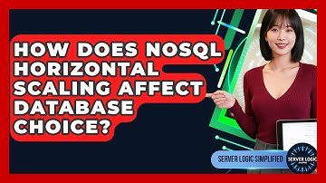 How Does NoSQL Horizontal Scaling Affect Database Choice? - Server Logic Simplified