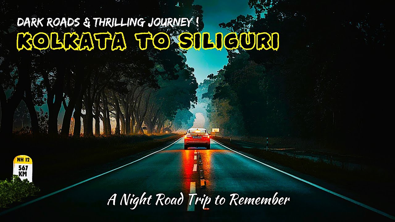 রাতের আঁধারে পাহাড়ের পথে | কলকাতা থেকে শিলিগুড়ি গাড়িতে | Kolkata to Siliguri by Car at Night