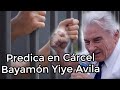 Predica en Cárcel Bayamón Yiye Avila