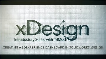 Creating a 3DEXPERIENCE Dashboard in SOLIDWORKS xDesign