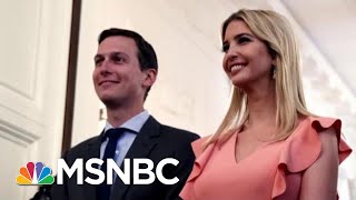 New Book Dives Into Ivanka Trump, Jared Kushner’s White House Tenure | Velshi \& Ruhle | MSNBC